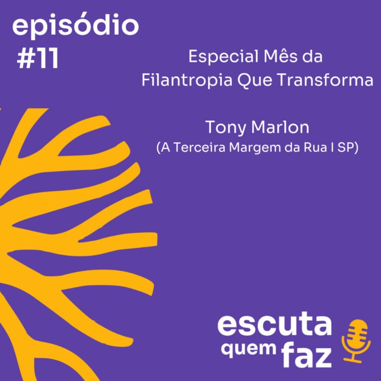 011 I Especial Mês da Filantropia Que Transforma I Tony Marlon